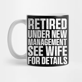 Retired Under New Management See Wife For Details Mug